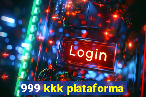 999 kkk plataforma